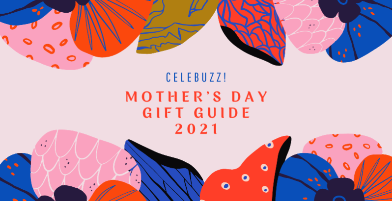 Celebuzz! 2021 Mother’s Day Gift Guide